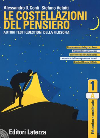 Le costellazioni del pensiero. Autori, testi, questioni della filosofia. Con e-book. Con espansione online. Vol. 1: Età antica e medievale - Alessandro Domenico Conti, Stefano Velotti - Libro Laterza Edizioni Scolastiche 2020 | Libraccio.it