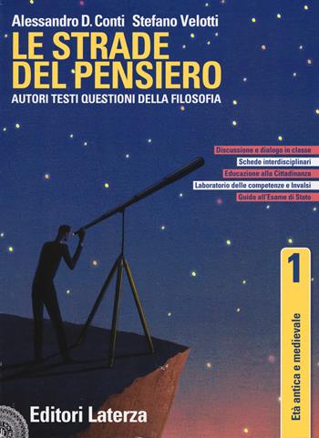 Le strade del pensiero. Autori, testi, questioni della filosofia. Con e-book. Con espansione online. Vol. 1: Età antica e medievale - Alessandro Domenico Conti, Stefano Velotti - Libro Laterza Edizioni Scolastiche 2020 | Libraccio.it