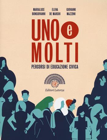 Uno e molti. Percorsi di educazione civica. Per il biennio delle Scuole superiori - Marialuce Bongiovanni, Elena De Marchi, Giovanni Mazzoni - Libro Laterza Edizioni Scolastiche 2020 | Libraccio.it