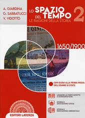 Lo spazio del tempo. Le ragioni della storia. Per il triennio delle Scuole superiori. Con e-book. Con espansione online. Vol. 2: 1650-1900