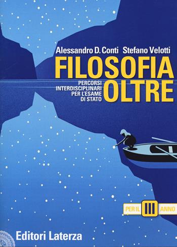 Filosofia oltre. Percorsi interdisciplinari per l'esame di Stato. Per il 3° anno delle Scuole superiori - Alessandro Domenico Conti, Stefano Velotti - Libro Laterza Edizioni Scolastiche 2020 | Libraccio.it