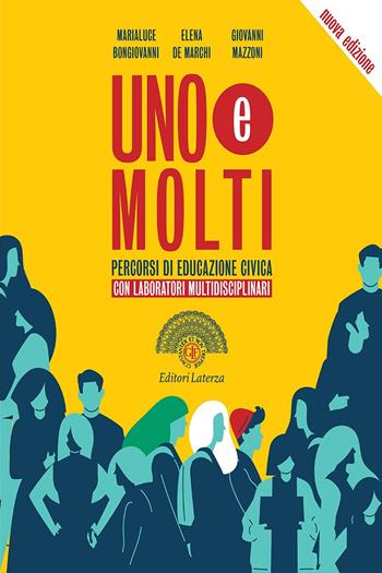 Uno e molti. Percorsi di educazione civica. Con Laboratori. Per il biennio delle Scuole superiori. - Marialuce Bongiovanni, Elena De Marchi, Giovanni Mazzoni - Libro Laterza Edizioni Scolastiche 2021 | Libraccio.it