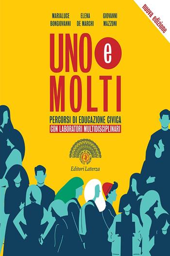 Uno e molti. Percorsi di educazione civica. Con Laboratori. Per il biennio delle Scuole superiori. Con e-book. Con espansione online - Marialuce Bongiovanni, Elena De Marchi, Giovanni Mazzoni - Libro Laterza Edizioni Scolastiche 2021 | Libraccio.it