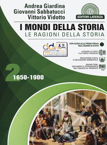 I mondi della storia. Le ragioni della storia. Con e-book. Con espansione online. Vol. 2: 1650-1900 - Andrea Giardina, Giovanni Sabbatucci, Vittorio Vidotto - Libro Laterza Edizioni Scolastiche 2022, Collezione scolastica | Libraccio.it