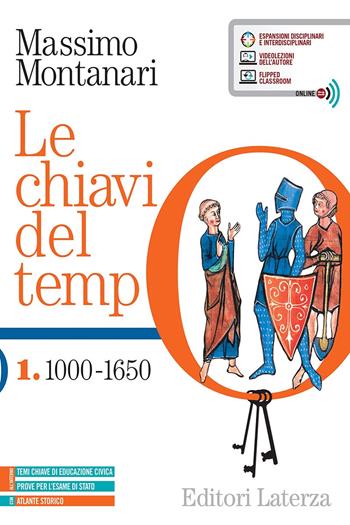 Le chiavi del tempo. Con Atlante storico. Con e-book. Con espansione online. Vol. 1: 1000-1650 - Massimo Montanari - Libro Laterza Edizioni Scolastiche 2021 | Libraccio.it