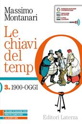 Le chiavi del tempo. Con CLIL. Per il 5° anno delle Scuole superiori. Con e-book. Con espansione online. Vol. 3: 1900-oggi