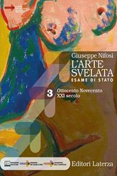 L'arte svelata. Esame di stato. Con Arte intercultura e CLIL per il 5° anno. Con e-book. Con espansione online. Vol. 3: Ottocento Novecento