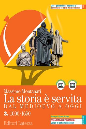 La storia è servita. Dal medioevo a oggi. Con prove per l'esame di Stato. Con e-book. Con espansione online. Vol. 3: 1000-1650 - Massimo Montanari - Libro Laterza Edizioni Scolastiche 2021 | Libraccio.it