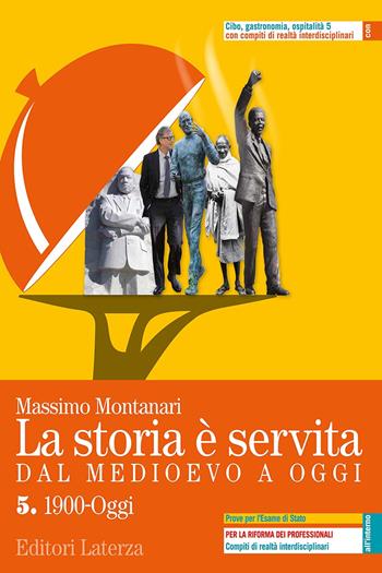 La storia è servita. Dal medioevo a oggi. Con prove per l'esame di Stato. Con e-book. Con espansione online. Vol. 5 - Massimo Montanari - Libro Laterza Edizioni Scolastiche 2021 | Libraccio.it