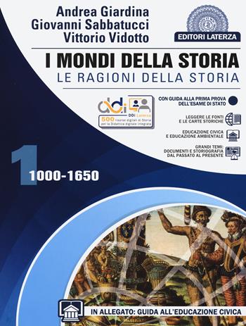 I mondi della storia. Le ragionidella storia. Con e-book. Con espansione online. Vol. 1: 1000-1650 - Andrea Giardina, Giovanni Sabbatucci, Vittorio Vidotto - Libro Laterza Edizioni Scolastiche 2022, Collezione scolastica | Libraccio.it