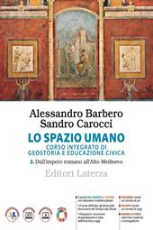 Lo spazio umano. Corso integrato di geostoria e educazione civica. Con  e-book. Con espansione online. Vol. 2: Dall'impero romano all'alto Medioevo  - Alessandro Barbero, Sandro Carocci - Libro Laterza Edizioni Scolastiche  2022