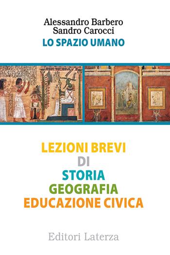 Lo spazio umano. Lezioni brevi di storia, geografia, educazione civica - Alessandro Barbero, Sandro Carocci - Libro Laterza Edizioni Scolastiche 2023, Collezione scolastica | Libraccio.it