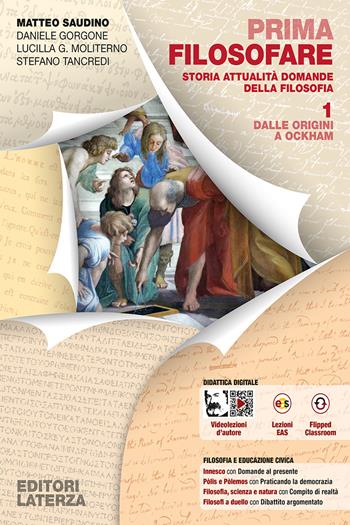 Prima filosofare. Storia attualità domande della filosofia. Con espansione online. Vol. 1: Dalle origini a Ockham - Matteo Saudino, Daniele Gorgone, Lucilla Guendalina Moliterno - Libro Laterza Edizioni Scolastiche 2024, Collezione scolastica | Libraccio.it