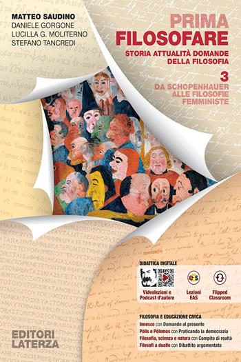 Prima filosofare. Storia attualità domande della filosofia. Vol. 3: Da Schopenhauer alle filosofie femministe - Matteo Saudino, Daniele Gorgone, Lucilla Guendalina Moliterno - Libro Laterza Edizioni Scolastiche 2024, Collezione scolastica | Libraccio.it
