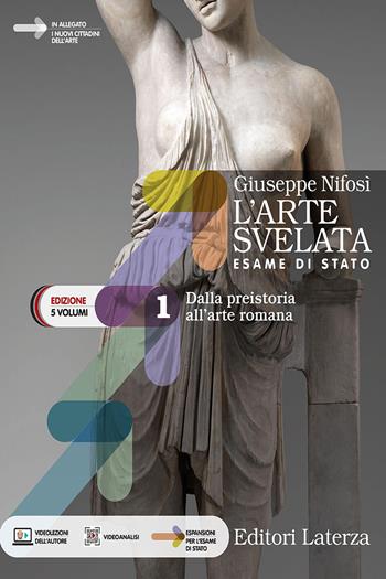 L'arte svelata. Esame di stato. Edizione in 5 volumi. Con e-book. Con espansione online. Vol. 1: Dalla preistoria all'arte romana - Giuseppe Nifosì - Libro Laterza 2023 | Libraccio.it