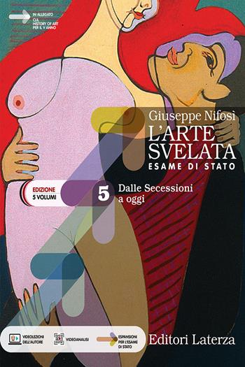 L'arte svelata. Esame di stato. Edizione in 5 volumi. Con e-book. Con espansione online. Vol. 5: Dalle Secessioni a oggi - Giuseppe Nifosì - Libro Laterza 2023 | Libraccio.it