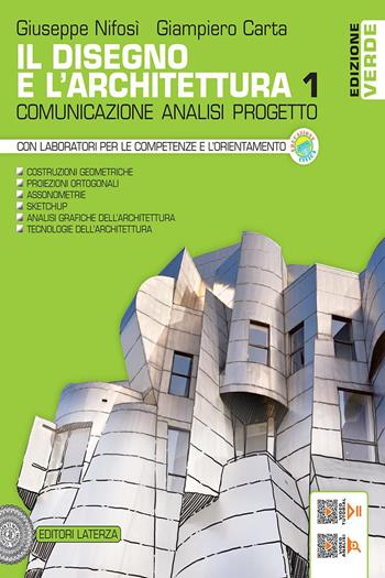 Il disegno e l'architettura. Ediz. verde. Comunicazione, analisi, progetto. Vol. 1 - Giuseppe Nifosì, Giampiero Carta - Libro Laterza Edizioni Scolastiche 2024, Collezione scolastica | Libraccio.it