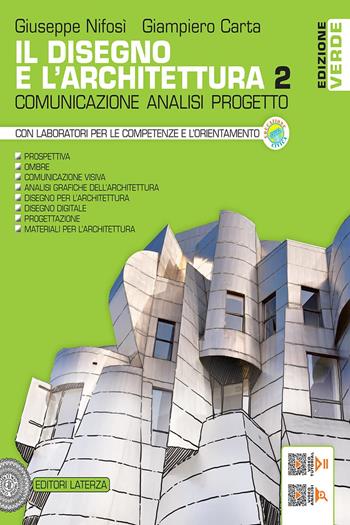 Il disegno e l'architettura. Ediz. verde. Comunicazione, analisi, progetto. Vol. 2 - Giuseppe Nifosì, Giampiero Carta - Libro Laterza Edizioni Scolastiche 2024, Collezione scolastica | Libraccio.it