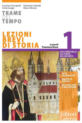Trame del tempo. Lezioni brevi di storia. Per le Suole superiori. Vol. 1: Dall’anno Mille alla metà del Seicento - Caterina Ciccopiedi, Valentina Colombi, Carlo Greppi - Libro Laterza Edizioni Scolastiche 2024, Collezione scolastica | Libraccio.it