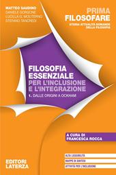 Prima filosofare. Filosofia essenziale per l'inclusione e l'integrazione. Vol. 1: Dalle origini a Ockham