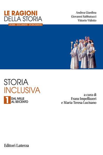 Le ragioni della storia. Storia inclusiva. Per le Scuole superiori. Vol. 1: Dal Mille al Seicento - Andrea Giardina, Giovanni Sabbatucci, Vittorio Vidotto - Libro Laterza Edizioni Scolastiche 2026, Collezione scolastica | Libraccio.it