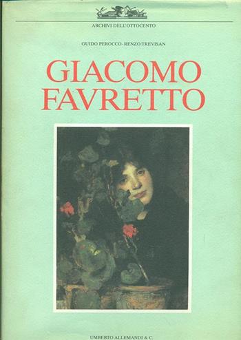 Giacomo Favretto - Guido Perocco, R. Trevisan - Libro Allemandi 1986, Annuari di economia dell'arte | Libraccio.it
