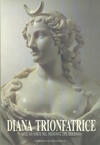 Diana trionfatrice - Michela Di Macco, Giovanni Romano - Libro Allemandi 1989, Testimoni dell'arte e dell'architettura | Libraccio.it