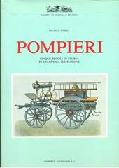 Pompieri. Cinque secoli di storia di un'antica istituzione