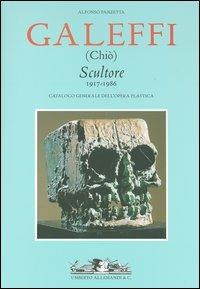 Galeffi (Chiò). Scultore 1917-1986. Catalogo generale dell'opera plastica - Alfonso Panzetta - Libro Allemandi 2001, L'arte moderna e contemporanea | Libraccio.it