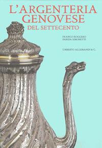 L' argenteria genovese del Settecento - Farida Simonetti, Franco Boggero - Libro Allemandi 2008, Archivi di Arte Antica | Libraccio.it