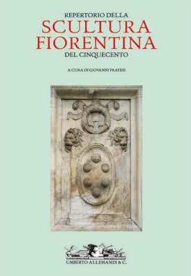 Repertorio della scultura fiorentina del Cinquecento  - Libro Allemandi 2020, Archivi di Arte Antica | Libraccio.it