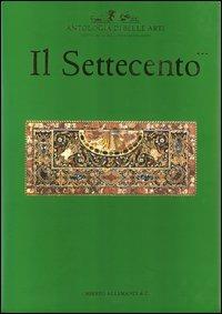 Antologia di belle arti. Il Settecento. Vol. 3  - Libro Allemandi 2003, Il collezionismo e le arti decorative | Libraccio.it