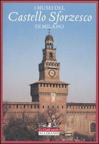 I musei del Castello Sforzesco di Milano - Ada Masoero - Libro Allemandi 2004, Le guide amiche | Libraccio.it