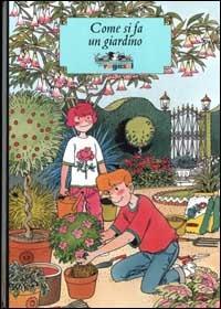 Come si fa un giardino - Beppe Ramello - Libro Allemandi 2004, Cosa farò da grande | Libraccio.it