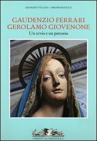 Gaudenzio Ferrari, Gerolamo Giovenone. Un avvio e un persorso - Edoardo Villata, Simone Baiocco - Libro Allemandi 2004, Archivi di Arte Antica | Libraccio.it