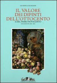 Il valore dei dipinti dell'Ottocento e del primo Novecento - Giuseppe L. Marini - Libro Allemandi 2004, Annuari di economia dell'arte | Libraccio.it
