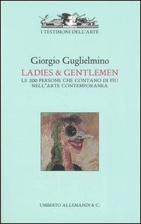 Ladies & gentlemen. Le 200 persone che contano di più nell'arte contemporanea - Giorgio Guglielmino - Libro Allemandi 2005, Testimoni dell'arte e dell'architettura | Libraccio.it