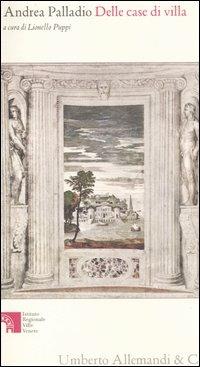 Delle case di villa (1556 circa-1570) - Andrea Palladio - Libro Allemandi 2005, Fonti e testi inediti e rari-Ville venete | Libraccio.it