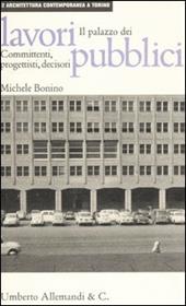 Il palazzo dei lavori pubblici: committenti, progettisti, decisori