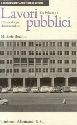 The Palazzo dei lavori pubblici: clients, designers, decision makers - Michele Bonino - Libro Allemandi 2020, Architettura contemporanea a Torino | Libraccio.it