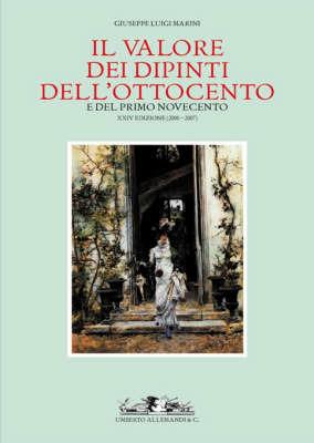 Il valore dei dipinti dell'Ottocento e del primo Novecento (2006-2007). Ediz. illustrata - Giuseppe L. Marini - Libro Allemandi 2006, Annuari di economia dell'arte | Libraccio.it