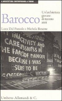 Barocco. Un'architettura giovane di trecento anni - Luca Dal Pozzolo, Michela Benente - Libro Allemandi 2006, Architettura contemporanea a Torino | Libraccio.it