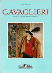 Cavaglieri. Catalogo ragionato dei dipinti: La vita e le opere-Catalogo delle opere. Ediz. illustrata