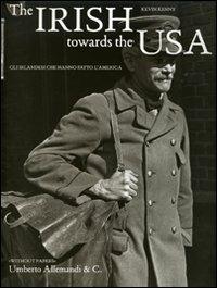 The Irish towards the Usa. Gli irlandesi che hanno fatto l'America - Kevin Kenny - Libro Allemandi 2006 | Libraccio.it