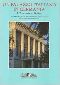 Un palazzo italiano in Germania. L'Ambasciata a Berlino  - Libro Allemandi 2007, Archivi di Architettura | Libraccio.it