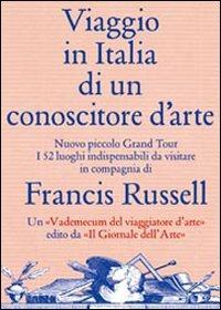 Viaggio in Italia di un conoscitore d'arte - Francis Russell - Libro Allemandi 2007, Varia | Libraccio.it