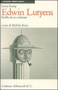 Edwin Lutyens: profilo di un architetto - Gavin Stamp - Libro Allemandi 2007, Conferenze «Roberto Gabetti» | Libraccio.it