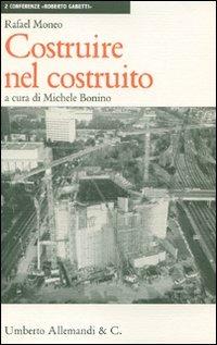 Costruire nel costruito - Rafael Moneo - Libro Allemandi 2007, Conferenze «Roberto Gabetti» | Libraccio.it