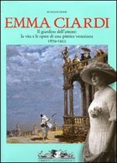 Emma Ciardi. Il giardino dell'amore: la vita e le opere di una pittrice veneziana. 1897-1933. Catalogo della mostra (Stra, 22 febbraio-23 maggio 2009)