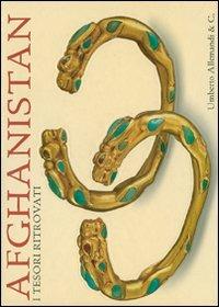Afghanistan. I tesori ritrovati. Collezioni del Museo nazionale di Kabul. Catalogo della mostra (Torino, 25 maggio-23 settembre 2007). Ediz. illustrata  - Libro Allemandi 2007 | Libraccio.it